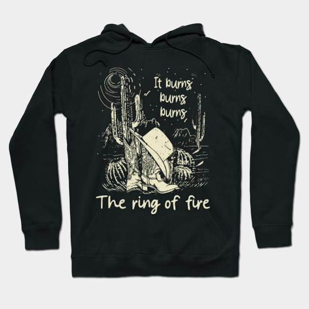 It Burns, Burns, Burns The Ring Of Fire Quotes Music Cowgirl Boot Hoodie by The Strength Nobody Sees